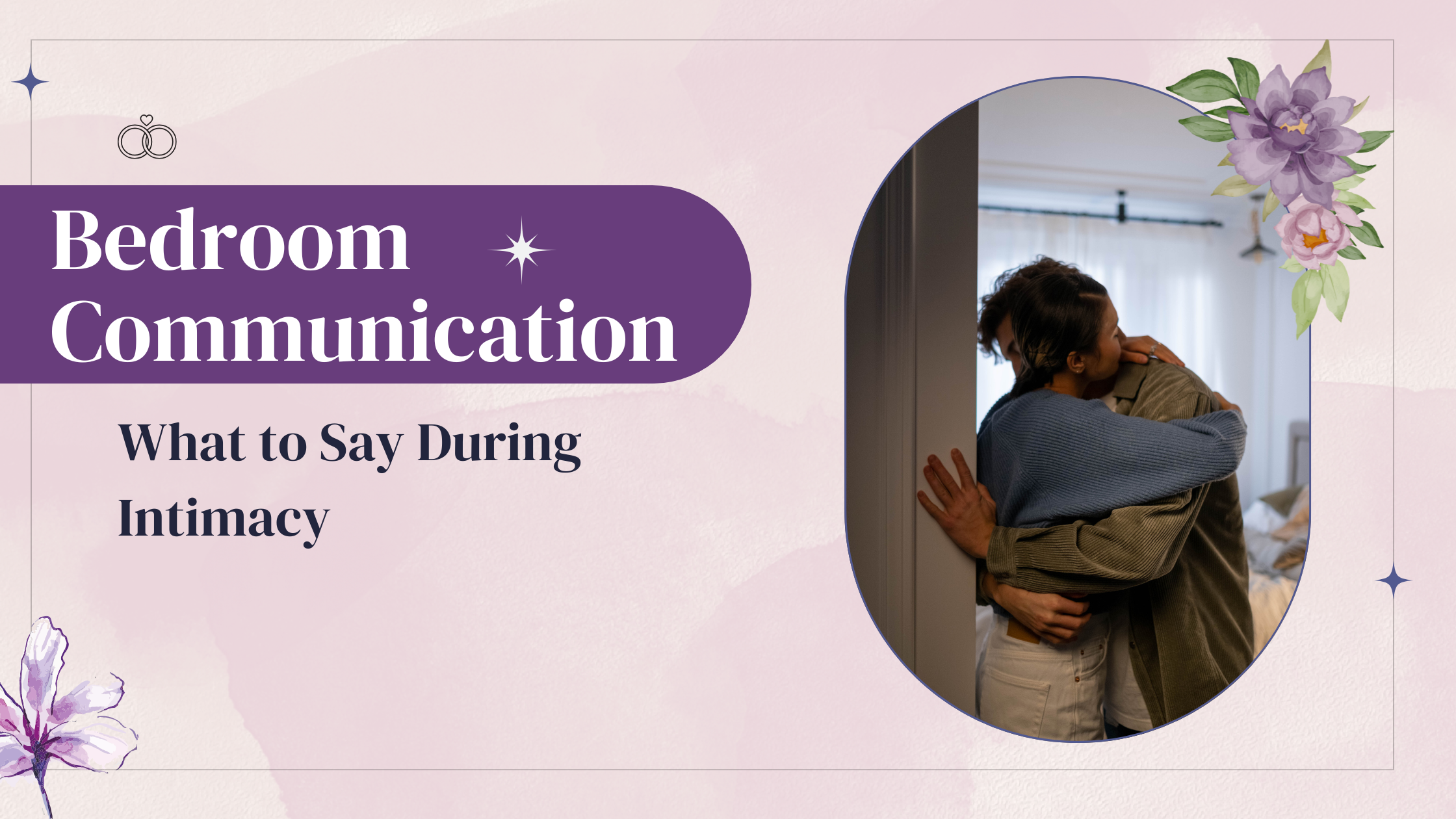 Bedroom Communication What to Say During Intimacy