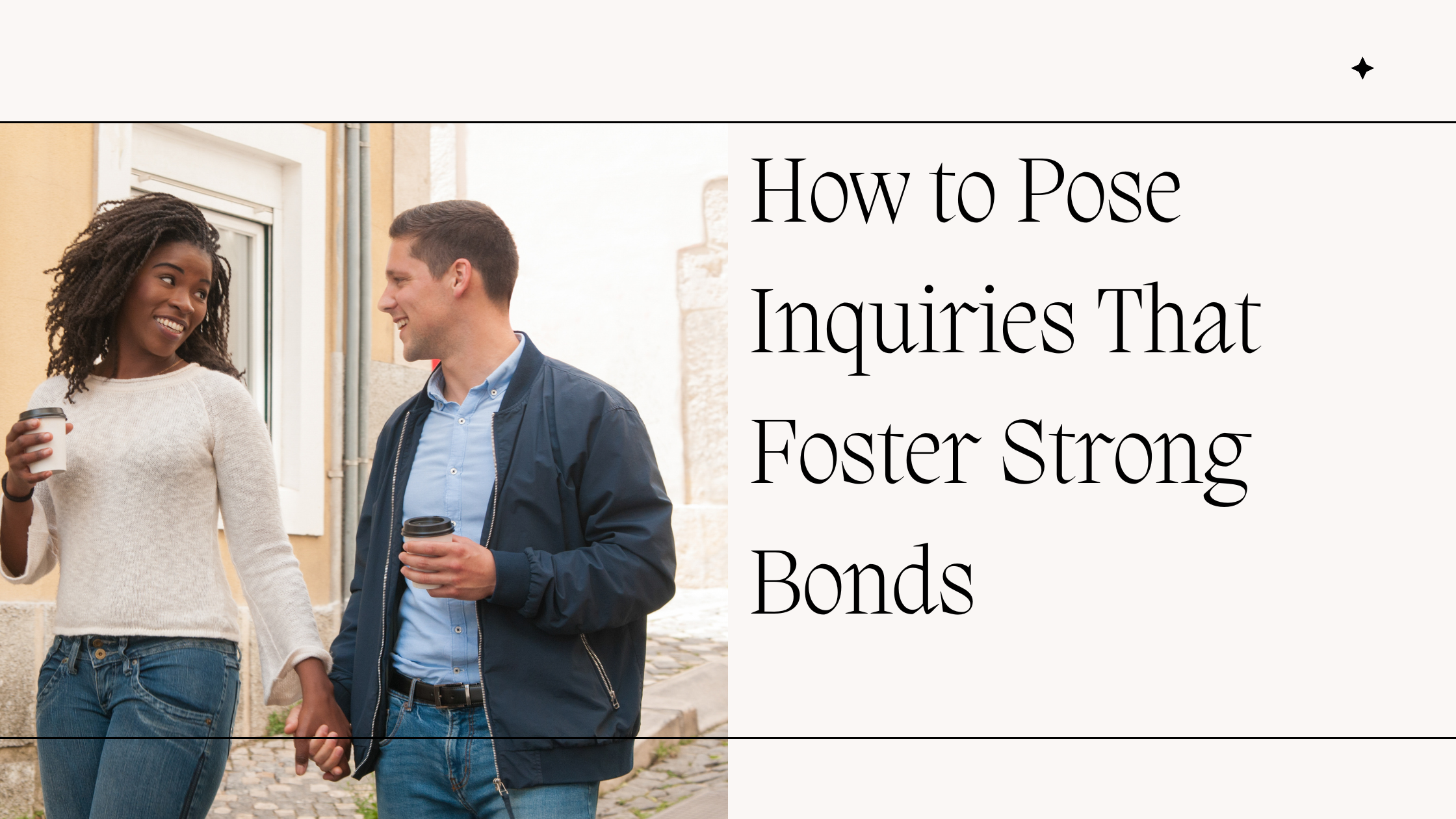 How to Pose Inquiries That Foster Strong Bonds