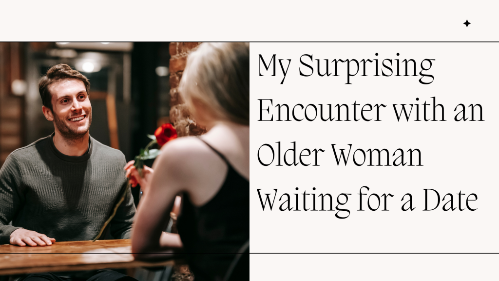 My Surprising Encounter with an Older Woman Waiting for a Date