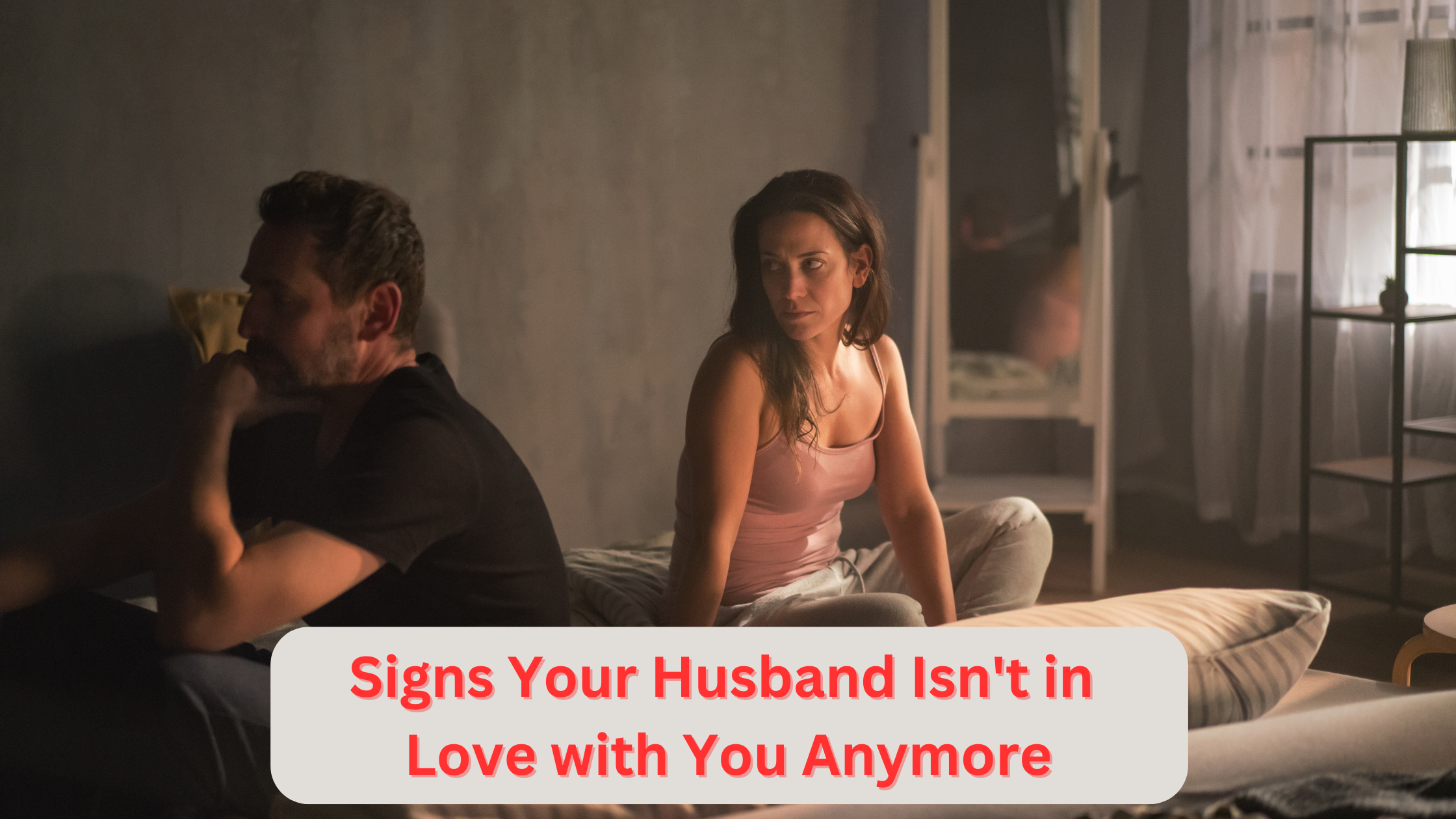 Signs Your Husband Isn't in Love with You Anymore