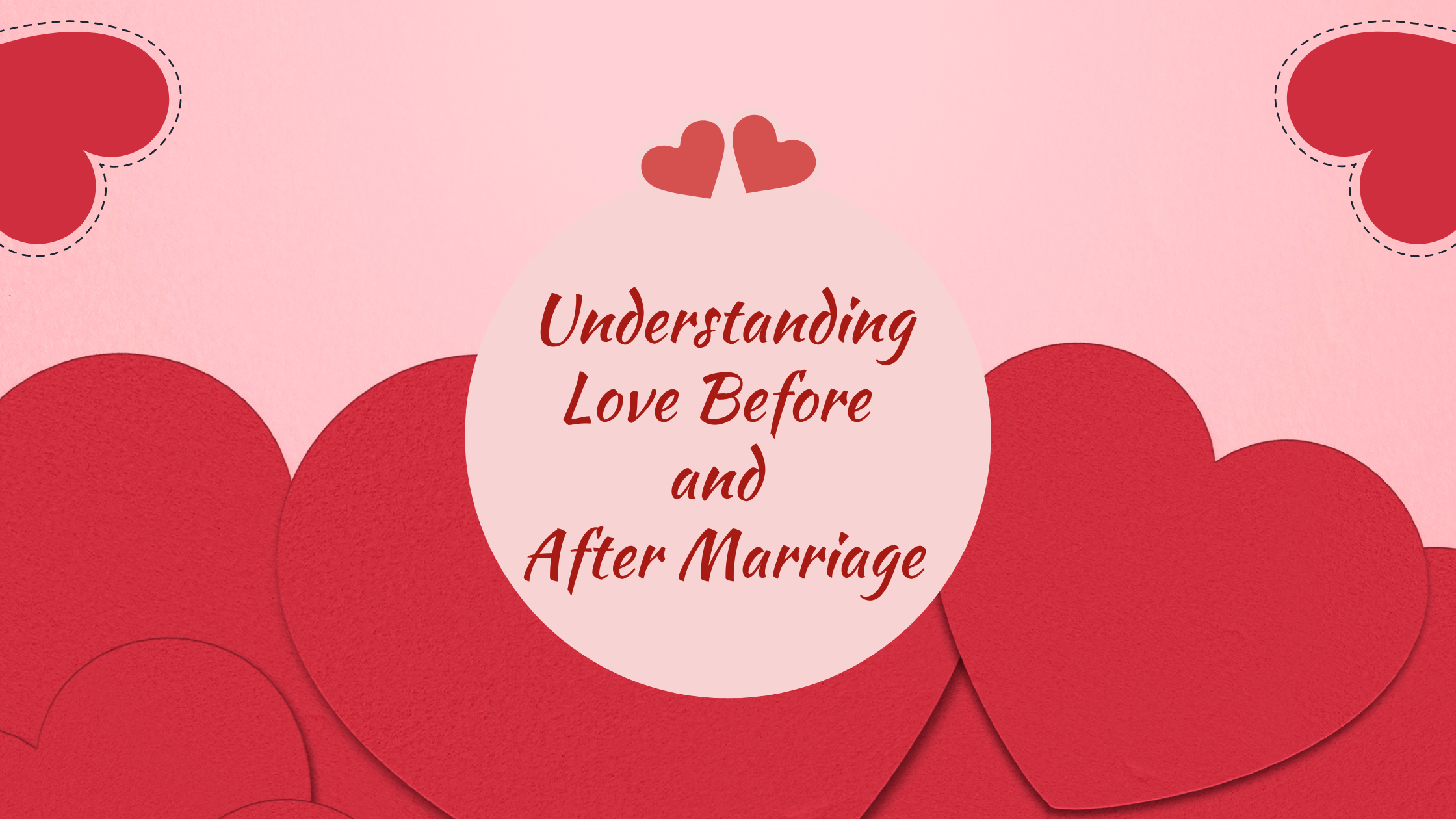 Understanding Love Before and After Marriage